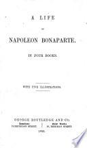 A Life of Napoleon Bonaparte