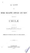 A List of Books, Magazine Articles, and Maps Relating to Chile