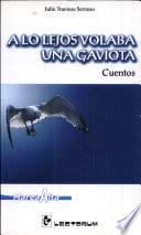 A lo lejos volaba una gaviota