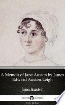 A Memoir of Jane Austen by James Edward Austen-Leigh by Jane Austen - Delphi Classics (Illustrated)