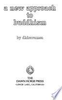 A New Approach to Buddhism