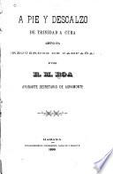 A pié y descalzo de Trinidad a Cuba, 1870-71