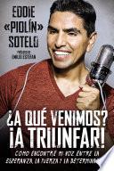 ¿A qué venimos? ¡A triunfar!