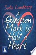 A Question Mark is Half a Heart