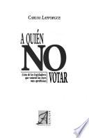 A quién no votar