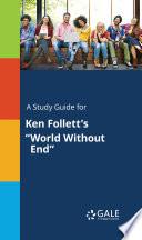 A Study Guide for Ken Follett's World Without End