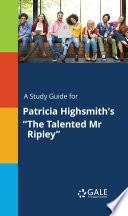 A Study Guide for Patricia Highsmith's The Talented Mr Ripley