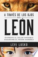 A travs de los ojos del len / Through the Eyes of the Lion