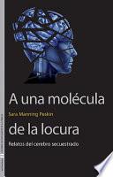 A una molécula de la locura