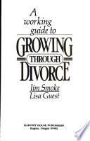 A Working Guide to Growing Through Divorce