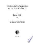 Academia Nacional de Medicina de México, 1864-1996