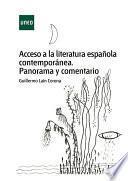 Acceso a la literatura española contemporánea. Panorama y comentario