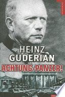 Achtung-Panzer!: El Desarrollo de los Blindados, su Tactica de Combate y Sus Posibilidades Operativas
