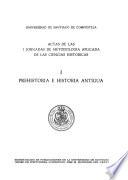 Actas de las I [i.e. Primeras] Jornadas de Metodología Aplicada de las Ciencias Históricas, [24 al 27 de abril de 1973].: Prehistoria e historia antigua
