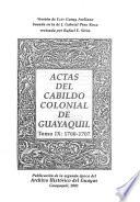 Actas del Cabildo colonial de Guayaquil: 1700-1707
