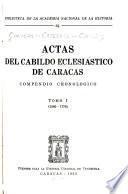 Actas del Cabildo Eclesiástico de Caracas; compendio cronológico: 1580-1770