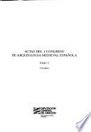 Actas del I Congreso de Arqueología Medieval Española: Cristiano