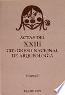Actas del XXIII Congreso Nacional de Arqueología, Elche, 1995
