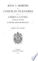 Actas y decretos del Concilio Plenario de la America Latina celebrado en Roma el año del Señor de MDCCCXCIC