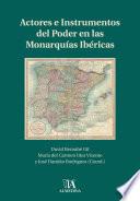 Actores e Instrumentos del Poder en las Monarquias Ibéricas