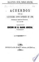 Acuerdos de la ilustrisima corte superior de Lima celebrados desde el año de 1862 hasta el de 1893