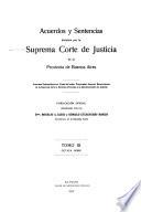 Acuerdos y sentencias dictados por la Suprema Corte de Justicia de la Provincia