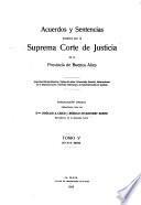 Acuerdos y sentencias dictados por la Suprema Corte de Justicia de la Provincia