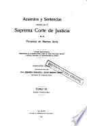 Acuerdos y sentencias dictados por la Suprema Corte de Justicia de la Provincia