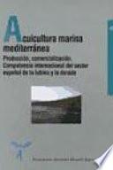 Acuicultura marina mediterránea - producción, comercialización