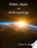 Adam, Apes and Anthropology