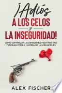 ¡Adiós a los Celos y la Inseguridad!