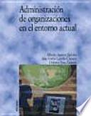 Administración de organizaciones en el entorno actual