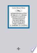 Administración pública y crisis institucional. Estrategias de reforma e innovación para España y América Latina