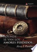 Adonde se van los amores perdidos...