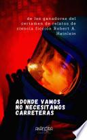 Adonde vamos no necesitamos carreteras