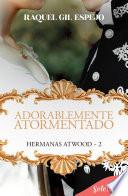 Adorablemente atormentado (Hermanas Atwood 2)