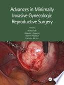 Advances in Minimally Invasive Gynecologic Reproductive Surgery