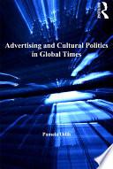 Advertising and Cultural Politics in Global Times