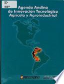 Agenda Andina de Innovacion Tecnologica Agricola y Agroindustrial