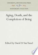 Aging, Death, and the Completion of Being