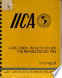 Agricultural Projects Course for Trainers IICA-EDI. 1986. Final Report
