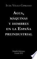 Agua, máquinas y hombres en la España preindustrial