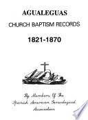 Agualeguas Church Baptism Records, 1821-1870