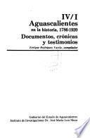 Aguascalientes en la historia, 1786-1920: Documentos, crónicas y testimonios