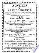 Agudeza y Arte de Ingenio en que se explican todos los modos, y diferencias de concetos ... Auméntala el ... autor en esta tercera impression con un tratado de los estilos ... y noticias de libros. Ilústrala ... M. de Salinas y Lizana ... con ... traducciones de los Epigramas de Marcial. [With the text.] ... Publícala ... V. J. de Lastanosa, etc