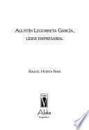 Agustín Legorreta García, líder empresarial