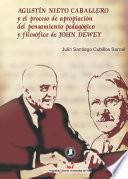 Agustín Nieto Caballero y el proceso de apropiación del pensamiento pedagógico y filosófico de John Dewey