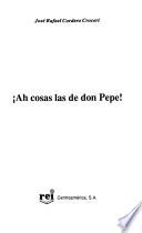 Ah cosas las de don Pepe!