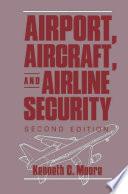 Airport, Aircraft, and Airline Security