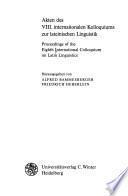 Akten des VIII. internationalen Kolloquiums zur lateinischen Linguistik